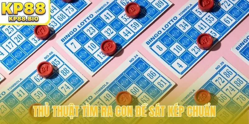 Thủ thuật tìm ra con đề sát kép chuẩn