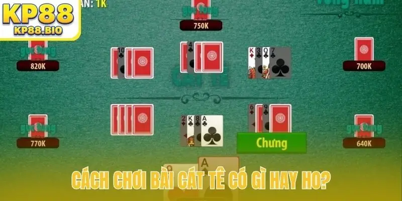Cách chơi bài cát tê có gì hay ho?